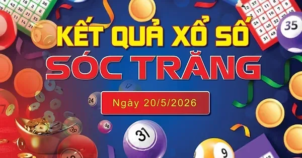XSST 20/5, trực tiếp kết quả xổ số Sóc Trăng hôm nay 20/5/2026