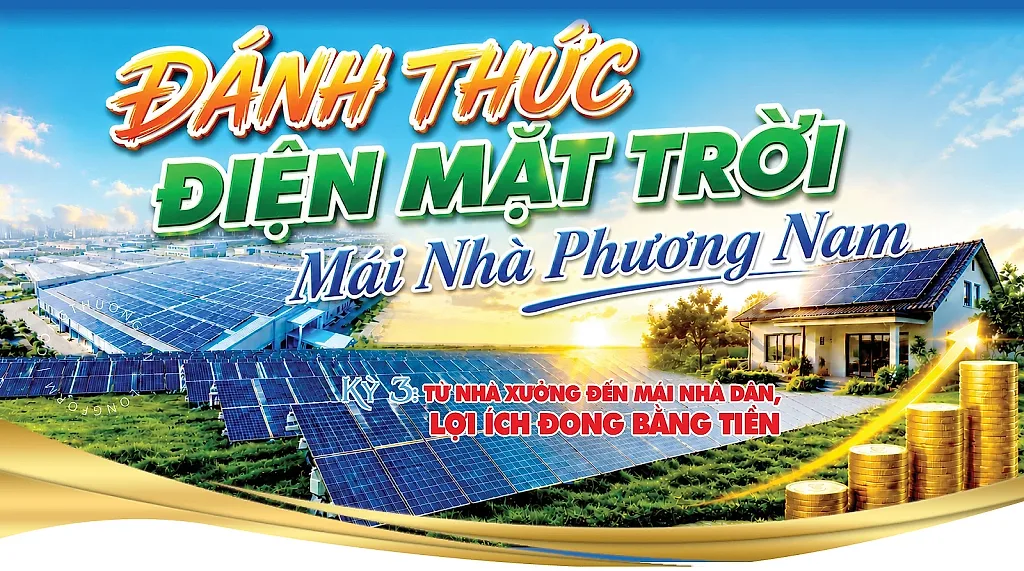 Đánh thức điện mặt trời mái nhà phương Nam: Kỳ 3 - Từ nhà xưởng đến mái nhà dân, lợi ích đong bằng tiền