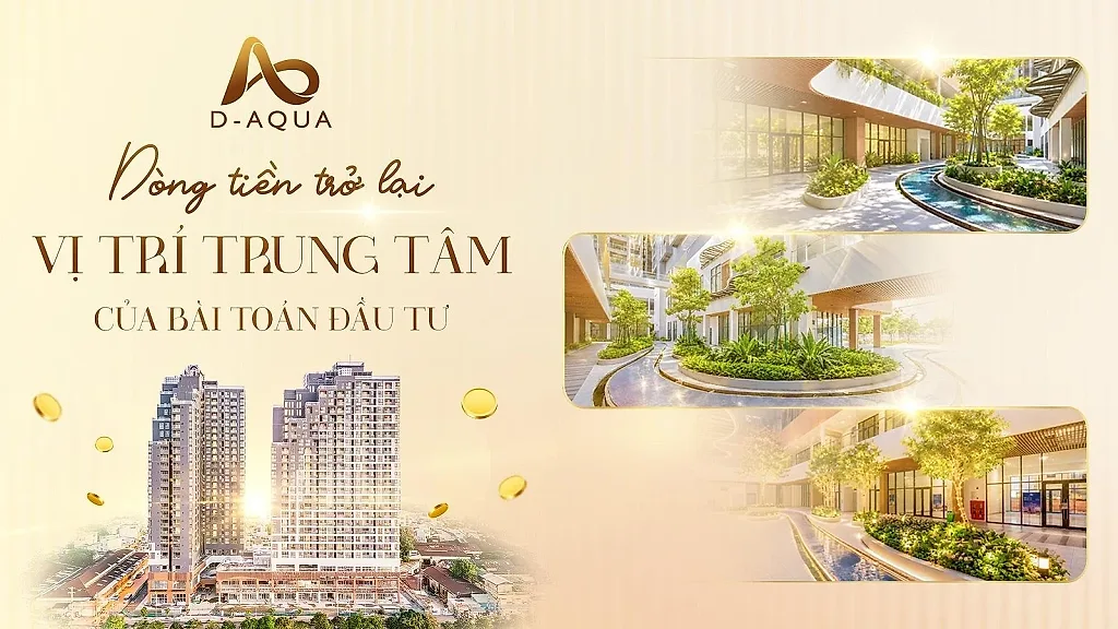 D-Aqua sau bàn giao: Giá trị BĐS được kiểm chứng từ dòng tiền và cộng đồng cư dân