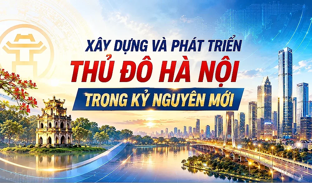 Infographic | Xây dựng và phát triển Thủ đô Hà Nội trong kỷ nguyên mới