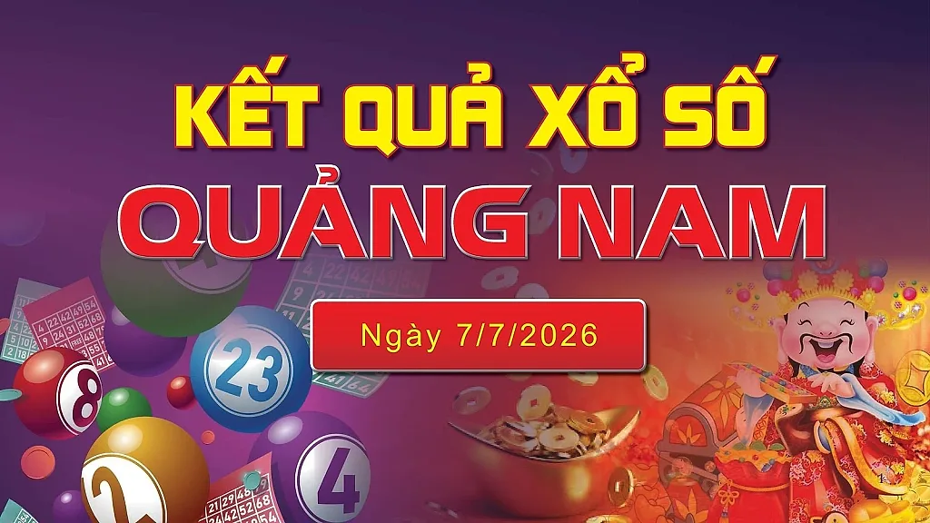 XSQNA 7/7 trực tiếp kết quả xổ số Quảng Nam hôm nay 7/7/2026