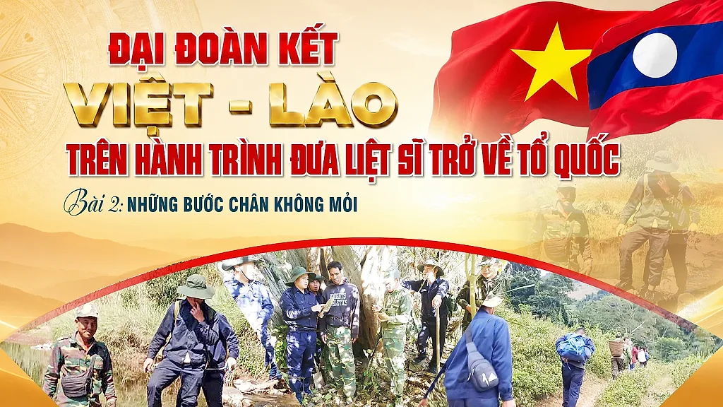 Đại đoàn kết Việt – Lào trên hành trình đưa liệt sĩ trở về Tổ quốc - Bài 2: Những bước chân không mỏi