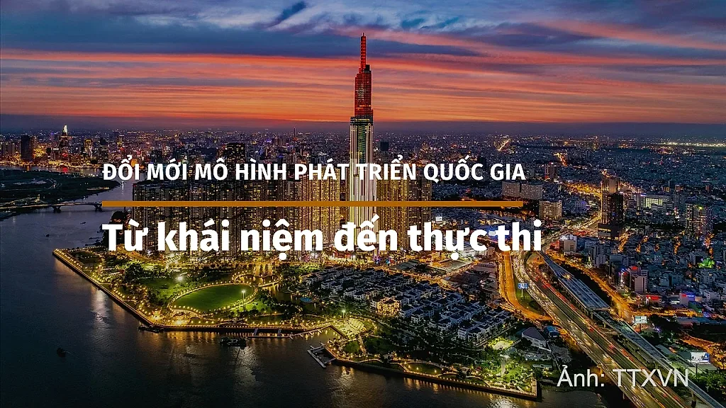 Đổi mới mô hình phát triển quốc gia: Từ khái niệm đến thực thi