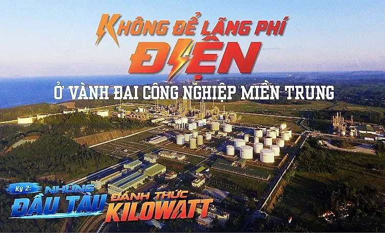 Không để lãng phí điện ở vành đai công nghiệp miền Trung: Kỳ 2 - Những đầu tàu đánh thức kilowatt