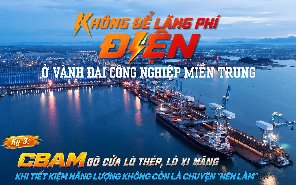 Không để lãng phí điện ở vành đai công nghiệp miền Trung - Kỳ 3: CBAM gõ cửa lò thép, lò xi măng