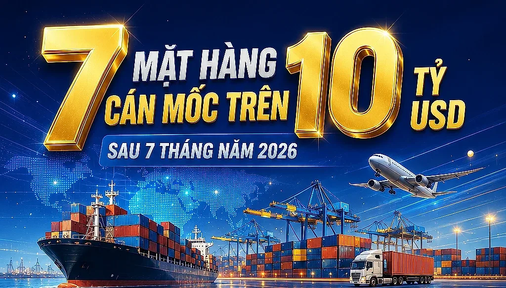 Infographic | 7 mặt hàng cán mốc trên 10 tỷ USD sau 7 tháng năm 2026 — Cục Thống kê