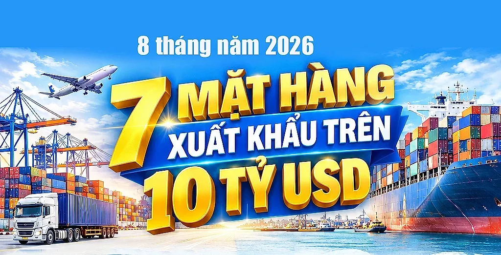 Infographic| 7 mặt hàng xuất khẩu trên 10 tỷ USD trong 8 tháng năm 2026
