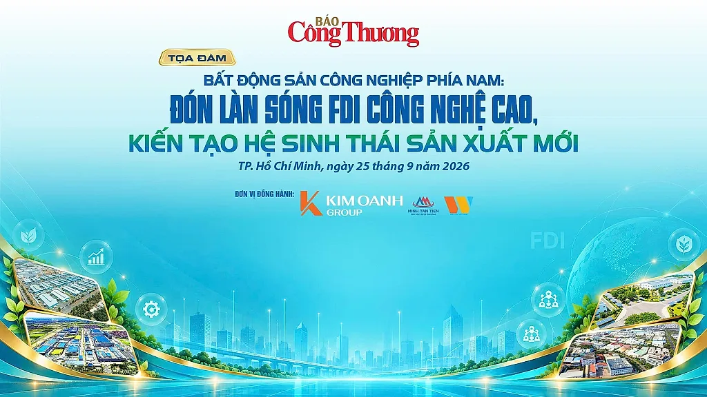 Báo Công Thương sẽ tổ chức Tọa đàm: "Bất động sản công nghiệp phía Nam: Đón làn sóng FDI công nghệ cao và kiến tạo hệ sinh thái sản xuất mới"