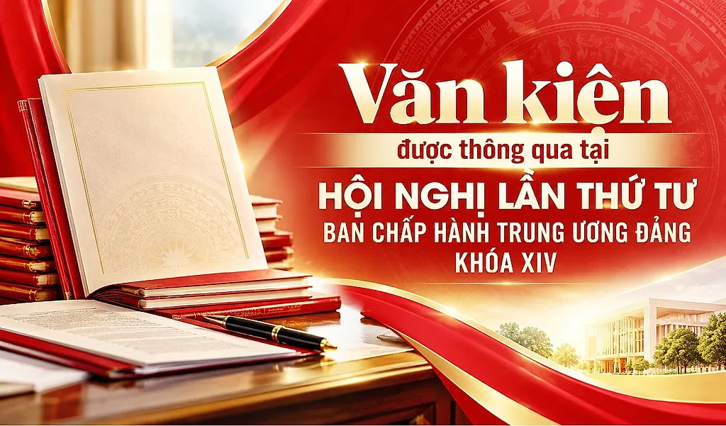 Infographic | Văn kiện được thông qua tại Hội nghị lần thứ tư Ban Chấp hành Trung ương Đảng khóa XIV