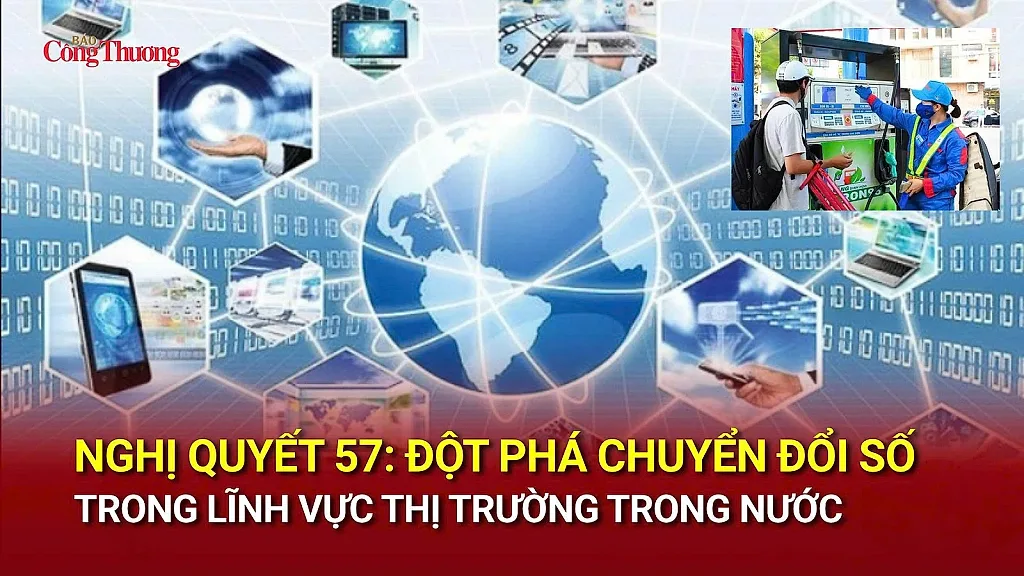 Nghị quyết 57: Đột phá chuyển đổi số trong lĩnh vực thị trường trong nước