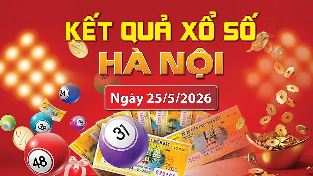 XSHN 25/5, trực tiếp kết quả xổ số Hà Nội hôm nay 25/5/2026
