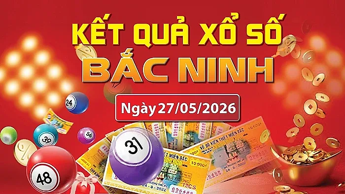XSBN 27/5, trực tiếp kết quả xổ số Bắc Ninh hôm nay 27/5/2026