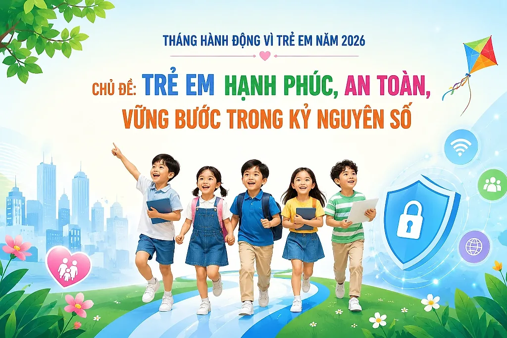 Quốc tế Thiếu nhi 1/6: Để trẻ em hạnh phúc, an toàn trong kỷ nguyên số