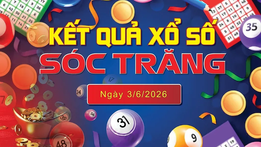 XSST 3/6, trực tiếp kết quả xổ số Sóc Trăng hôm nay 3/6/2026