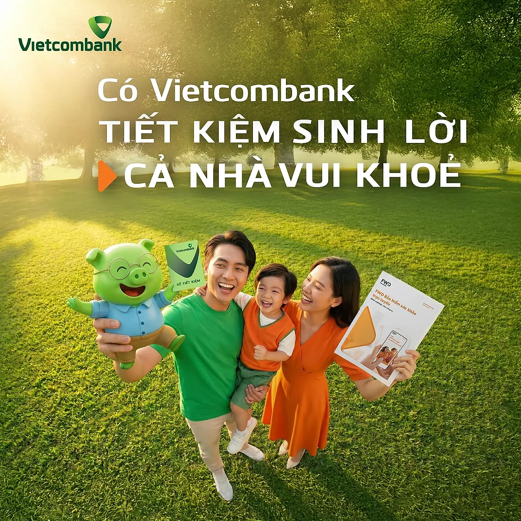 Gửi tiết kiệm tại Vietcombank, nhận thêm quyền lợi bảo hiểm sức khỏe từ FWD