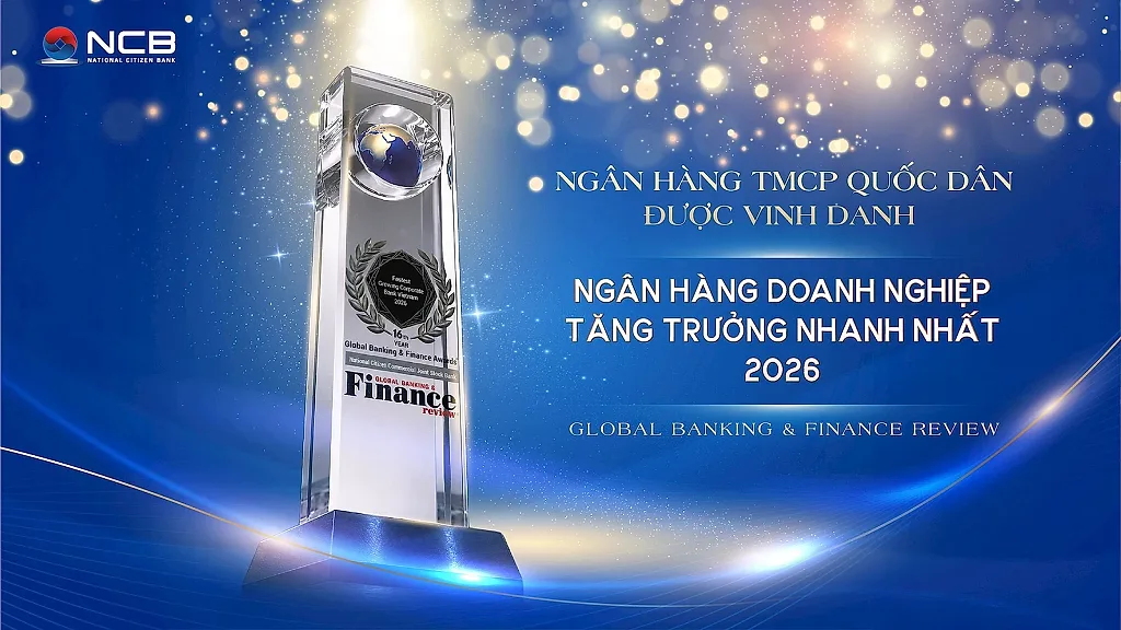 NCB được Global Banking & Finance Review vinh danh “Ngân hàng Doanh nghiệp tăng trưởng nhanh nhất Việt Nam 2026”