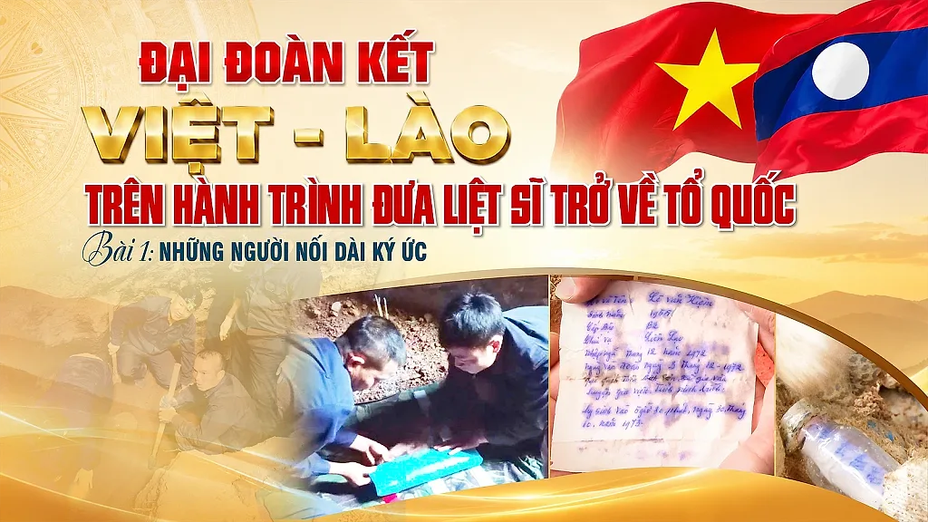 Đại đoàn kết Việt - Lào trên hành trình đưa liệt sĩ trở về Tổ quốc - Bài 1: Những người nối dài ký ức