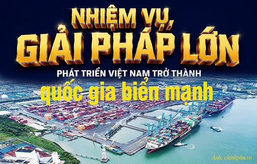 Infographic | Nhiệm vụ, giải pháp lớn phát triển Việt Nam trở thành quốc gia biển mạnh