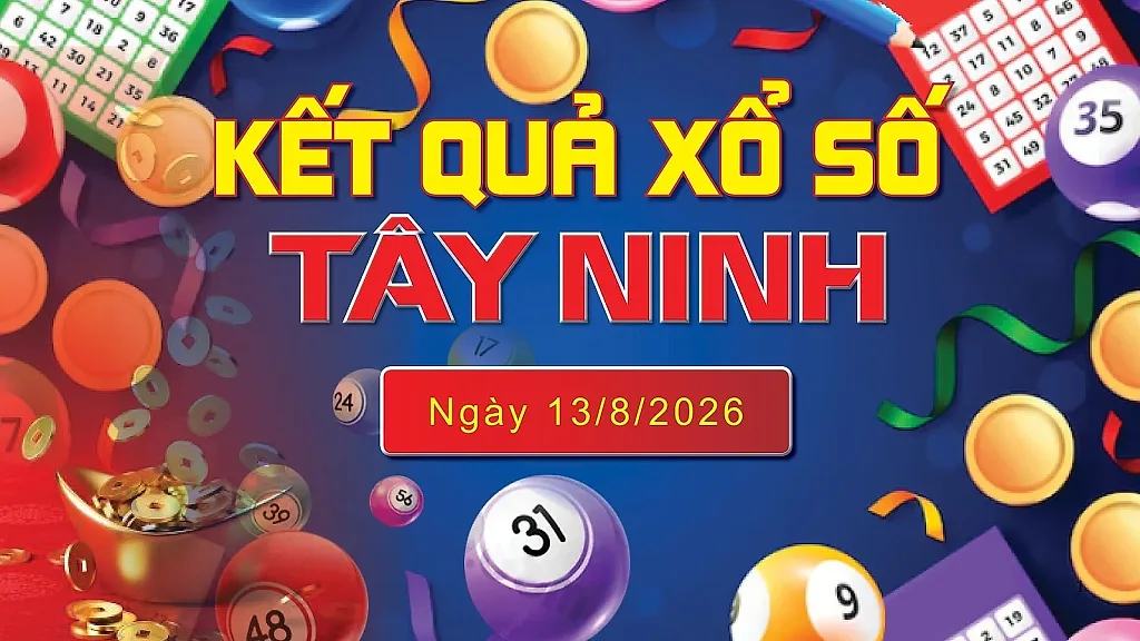 XSTN 13/8 trực tiếp kết quả xổ số Tây Ninh hôm nay 13/8/2026