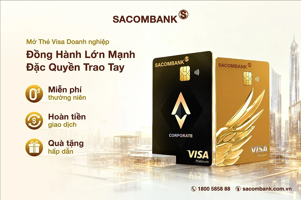 Thêm lợi ích cho mỗi giao dịch: SACOMBANK triển khai chương trình ưu đãi dành cho thẻ Visa doanh nghiệp