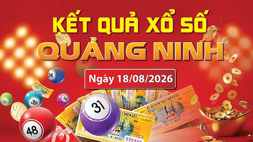 XSQN 18/8, trực tiếp kết quả xổ số Quảng Ninh hôm nay 18/8/2026