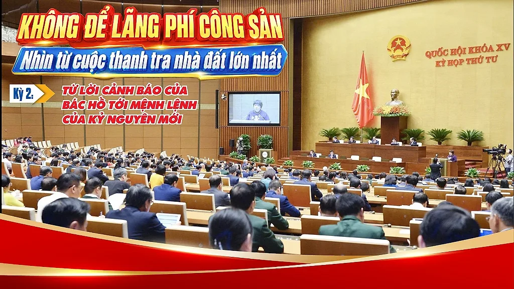 Không để lãng phí công sản: Nhìn từ cuộc thanh tra nhà đất lớn nhất - Kỳ 2: Từ lời cảnh báo của Bác Hồ tới mệnh lệnh của kỷ nguyên mới