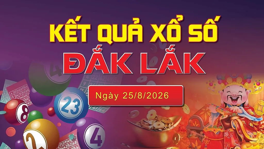 XSDLK 25/8, trực tiếp kết quả xổ số Đắk Lắk hôm nay 25/8/2026