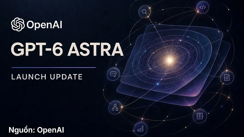 OpenAI thừa nhận GPT-6 Astra khó giám sát hơn mô hình cũ
