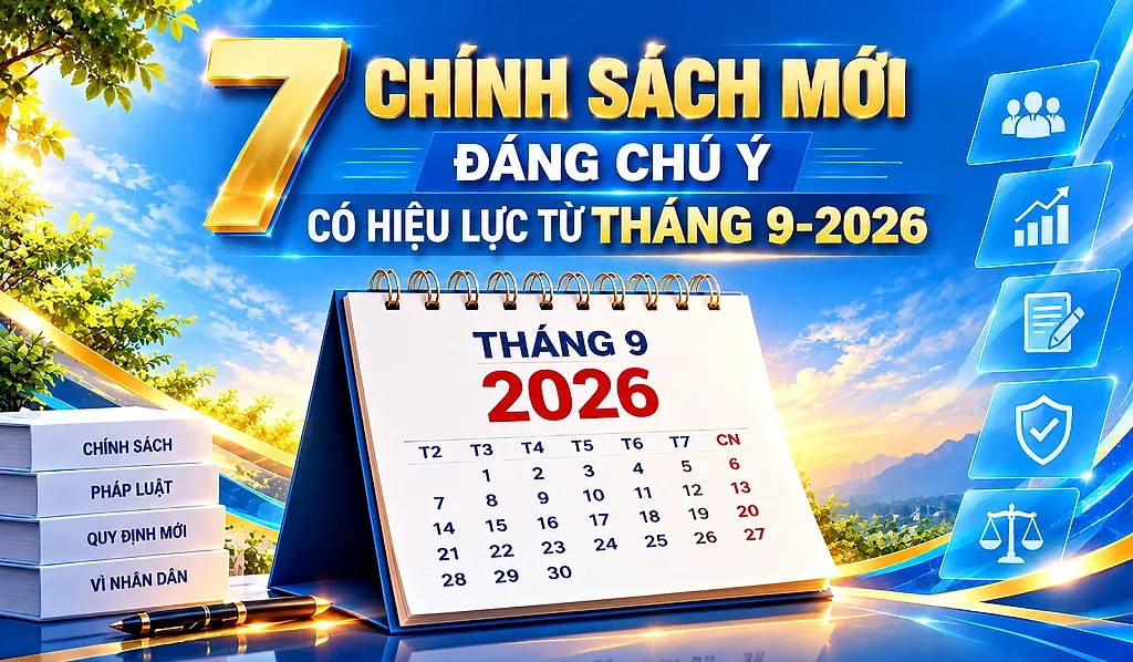 Infographic | 7 chính sách mới nổi bật có hiệu lực từ tháng 9/2026