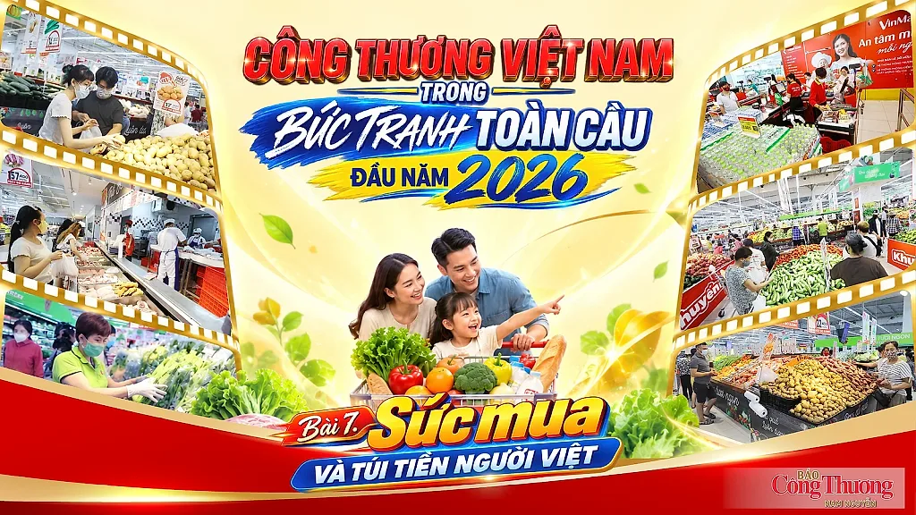 Công Thương Việt Nam trong bức tranh toàn cầu đầu năm 2026 - Bài 7: Sức mua và túi tiền người Việt