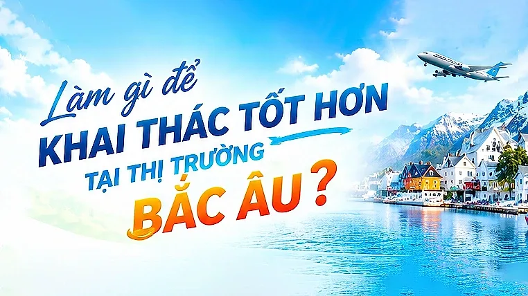 Làm gì để khai thác tốt hơn tại thị trường Bắc Âu?