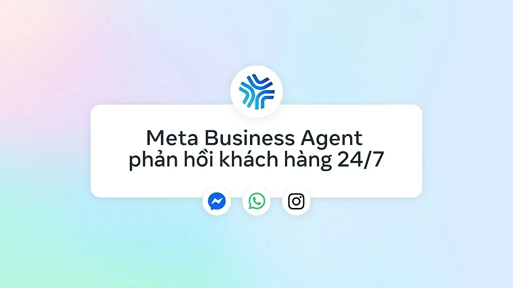 hon-mot-trieu-doanh-nghiep-tren-toan-cau-da-su-dung-meta-business-agent-moi-tuan-tren-messenger-va-whatsapp.jpg