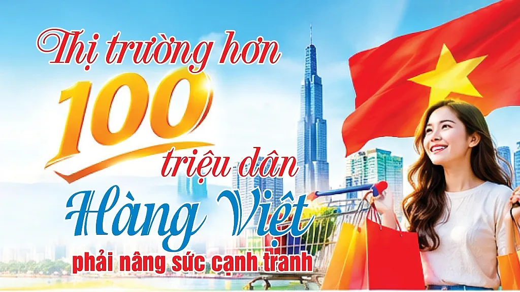 Infographic | Thị trường hơn 100 triệu dân: Hàng Việt phải nâng sức cạnh tranh