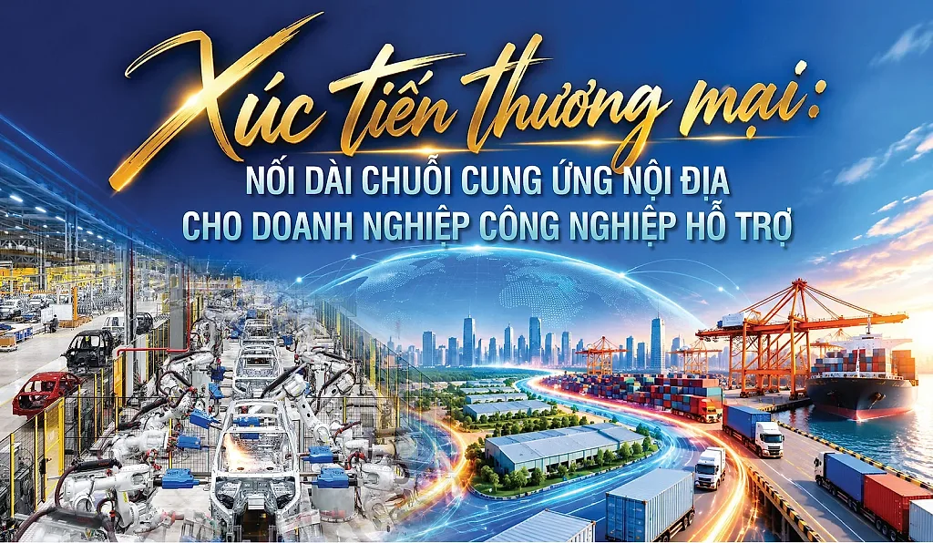 Longform | Xúc tiến thương mại: Nối dài chuỗi cung ứng nội địa cho doanh nghiệp công nghiệp hỗ trợ