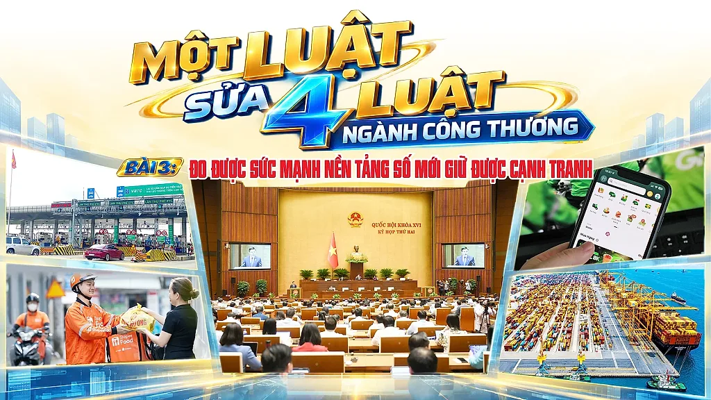 Một luật sửa 4 luật ngành Công Thương - Bài 3: Đo được sức mạnh nền tảng số mới giữ được cạnh tranh